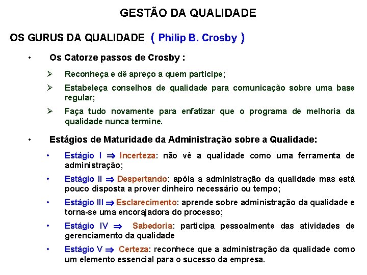 GESTÃO DA QUALIDADE OS GURUS DA QUALIDADE ( Philip B. Crosby ) • Os