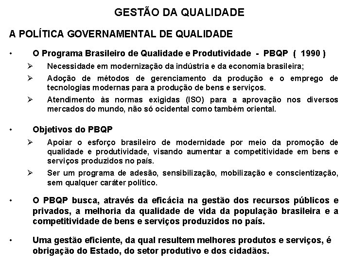 GESTÃO DA QUALIDADE A POLÍTICA GOVERNAMENTAL DE QUALIDADE • • O Programa Brasileiro de