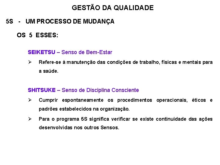 GESTÃO DA QUALIDADE 5 S - UM PROCESSO DE MUDANÇA OS 5 ESSES: SEIKETSU