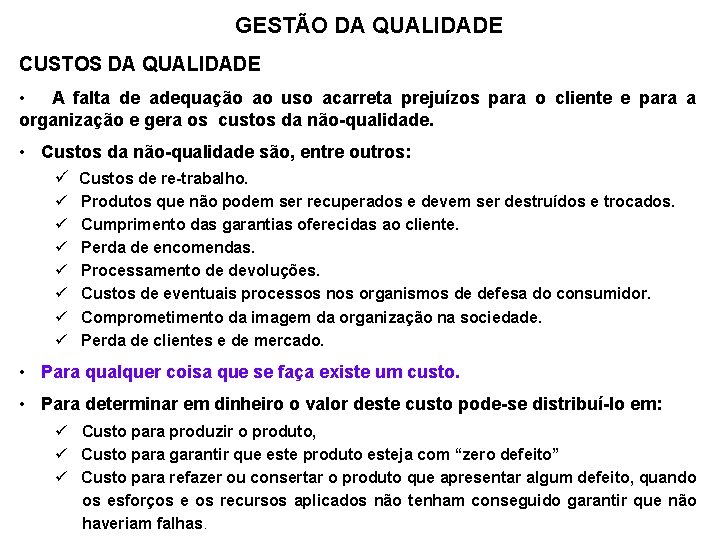 GESTÃO DA QUALIDADE CUSTOS DA QUALIDADE • A falta de adequação ao uso acarreta