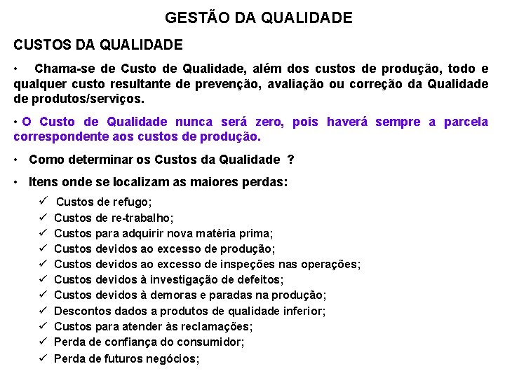 GESTÃO DA QUALIDADE CUSTOS DA QUALIDADE • Chama-se de Custo de Qualidade, além dos