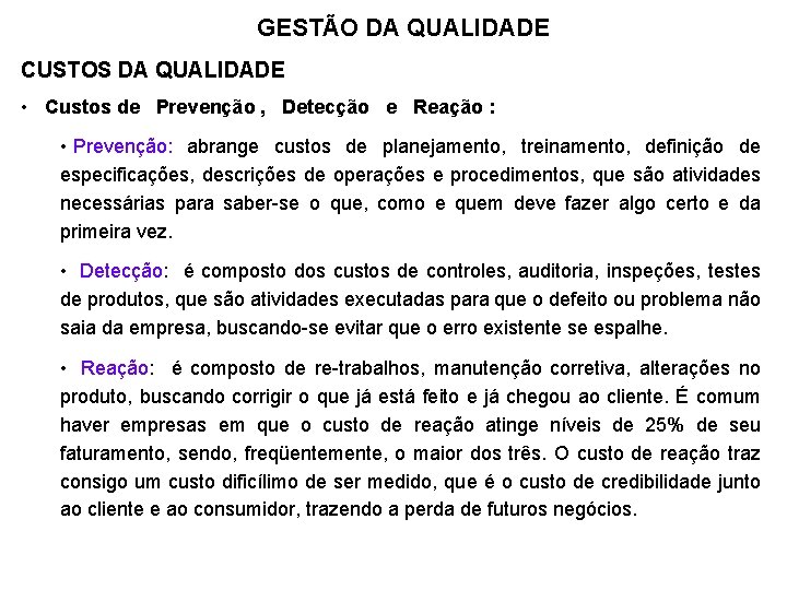 GESTÃO DA QUALIDADE CUSTOS DA QUALIDADE • Custos de Prevenção , Detecção e Reação