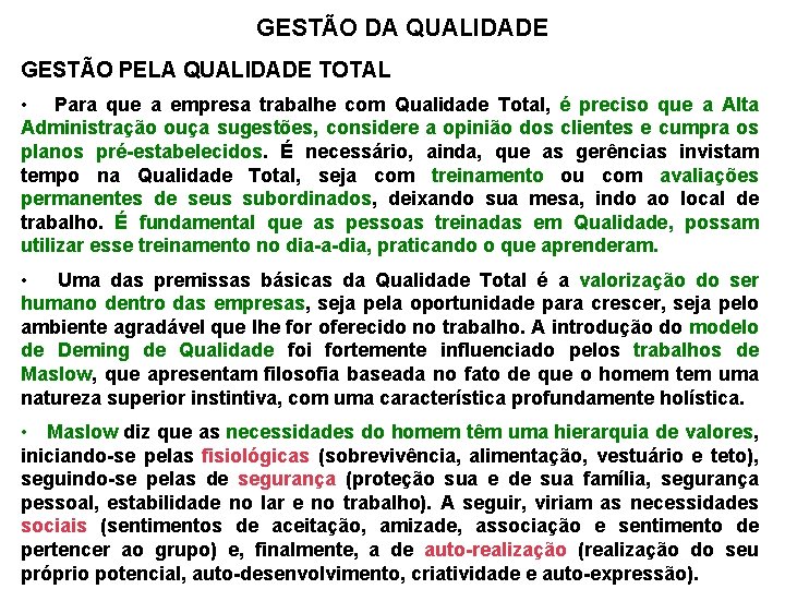 GESTÃO DA QUALIDADE GESTÃO PELA QUALIDADE TOTAL • Para que a empresa trabalhe com