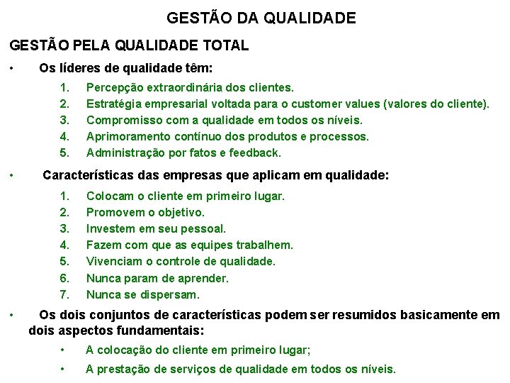 GESTÃO DA QUALIDADE GESTÃO PELA QUALIDADE TOTAL • Os líderes de qualidade têm: •