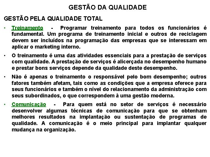 GESTÃO DA QUALIDADE GESTÃO PELA QUALIDADE TOTAL • Treinamento - Programar treinamento para todos