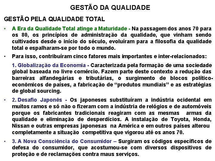 GESTÃO DA QUALIDADE GESTÃO PELA QUALIDADE TOTAL • A Era da Qualidade Total atinge