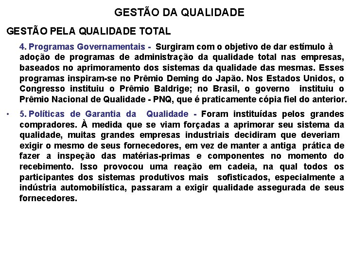 GESTÃO DA QUALIDADE GESTÃO PELA QUALIDADE TOTAL 4. Programas Governamentais - Surgiram com o