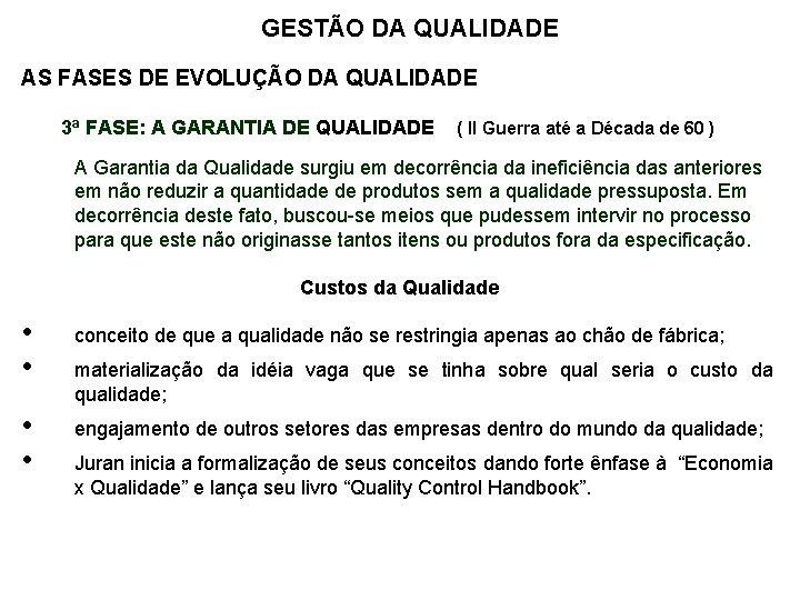 GESTÃO DA QUALIDADE AS FASES DE EVOLUÇÃO DA QUALIDADE 3ª FASE: A GARANTIA DE