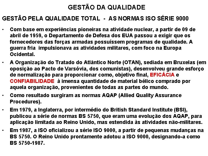 GESTÃO DA QUALIDADE GESTÃO PELA QUALIDADE TOTAL - AS NORMAS ISO SÉRIE 9000 •