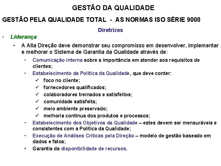 GESTÃO DA QUALIDADE GESTÃO PELA QUALIDADE TOTAL - AS NORMAS ISO SÉRIE 9000 Diretrizes
