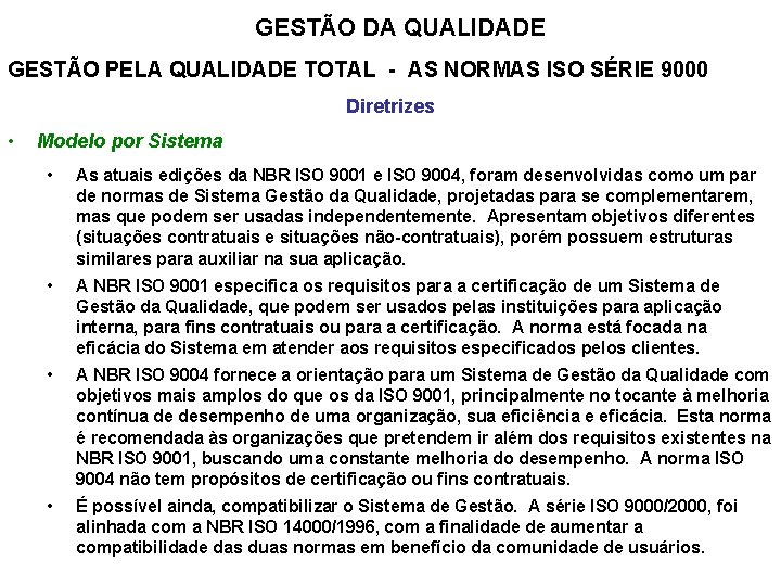 GESTÃO DA QUALIDADE GESTÃO PELA QUALIDADE TOTAL - AS NORMAS ISO SÉRIE 9000 Diretrizes