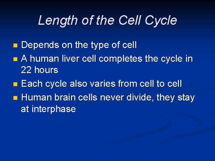 Length of the Cell Cycle Depends on the type of cell n A human