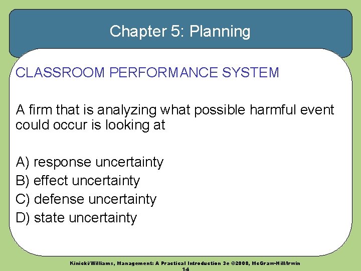 Chapter 5: Planning CLASSROOM PERFORMANCE SYSTEM A firm that is analyzing what possible harmful