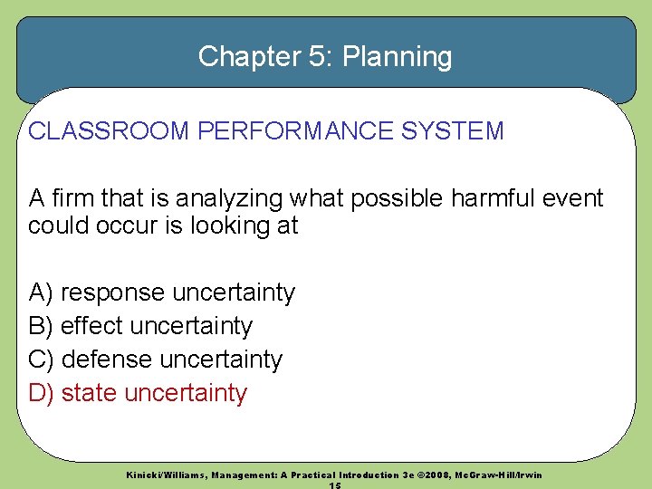 Chapter 5: Planning CLASSROOM PERFORMANCE SYSTEM A firm that is analyzing what possible harmful