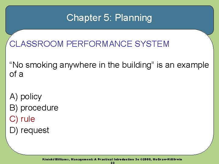 Chapter 5: Planning CLASSROOM PERFORMANCE SYSTEM “No smoking anywhere in the building” is an