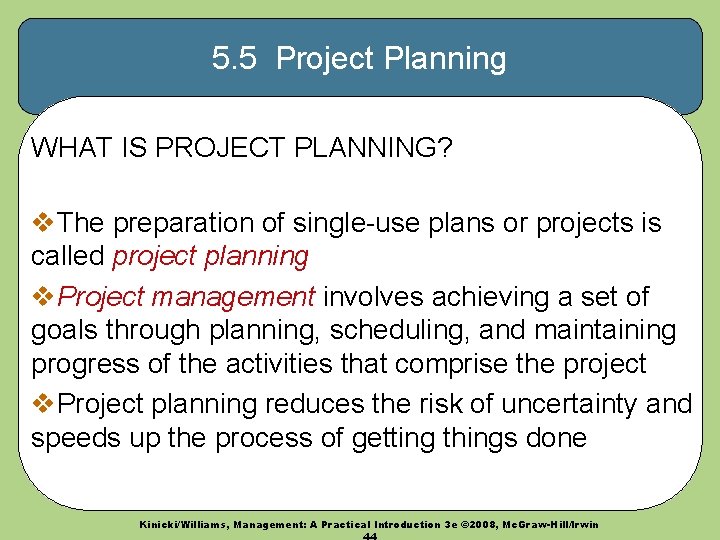 5. 5 Project Planning WHAT IS PROJECT PLANNING? v. The preparation of single-use plans