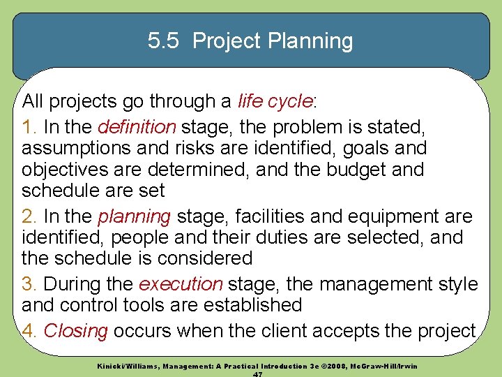 5. 5 Project Planning All projects go through a life cycle: 1. In the