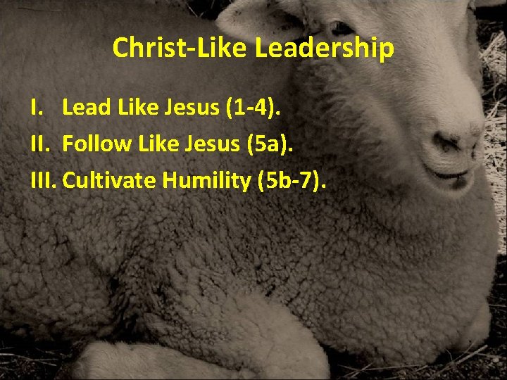 Christ-Like Leadership I. Lead Like Jesus (1 -4). II. Follow Like Jesus (5 a). Christ-Like Leadership I. Lead Like Jesus (1 -4). II. Follow Like Jesus (5 a).