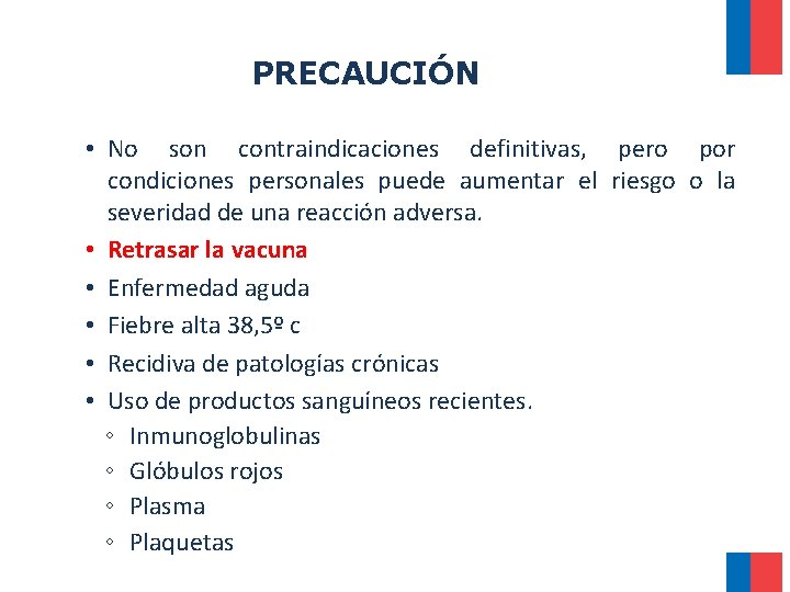 PRECAUCIÓN • No son contraindicaciones definitivas, pero por condiciones personales puede aumentar el riesgo PRECAUCIÓN • No son contraindicaciones definitivas, pero por condiciones personales puede aumentar el riesgo