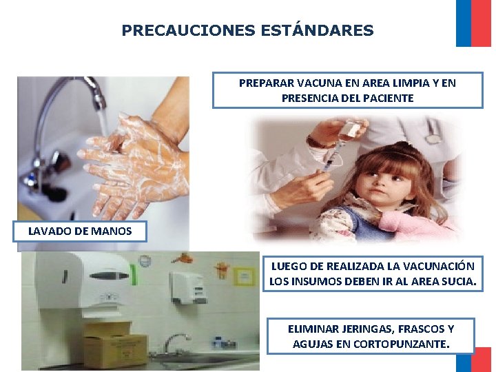 PRECAUCIONES ESTÁNDARES PREPARAR VACUNA EN AREA LIMPIA Y EN PRESENCIA DEL PACIENTE LAVADO DE PRECAUCIONES ESTÁNDARES PREPARAR VACUNA EN AREA LIMPIA Y EN PRESENCIA DEL PACIENTE LAVADO DE