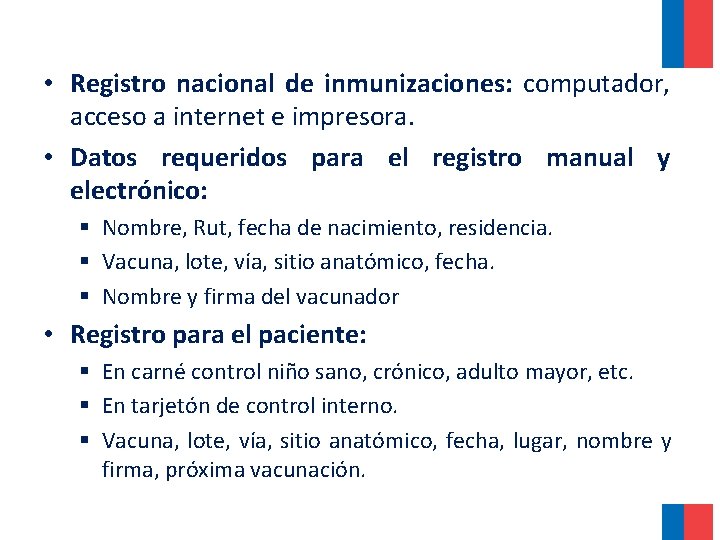 • Registro nacional de inmunizaciones: computador, acceso a internet e impresora. • Datos • Registro nacional de inmunizaciones: computador, acceso a internet e impresora. • Datos