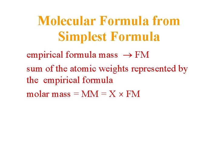 Molecular Formula from Simplest Formula empirical formula mass FM sum of the atomic weights Molecular Formula from Simplest Formula empirical formula mass FM sum of the atomic weights