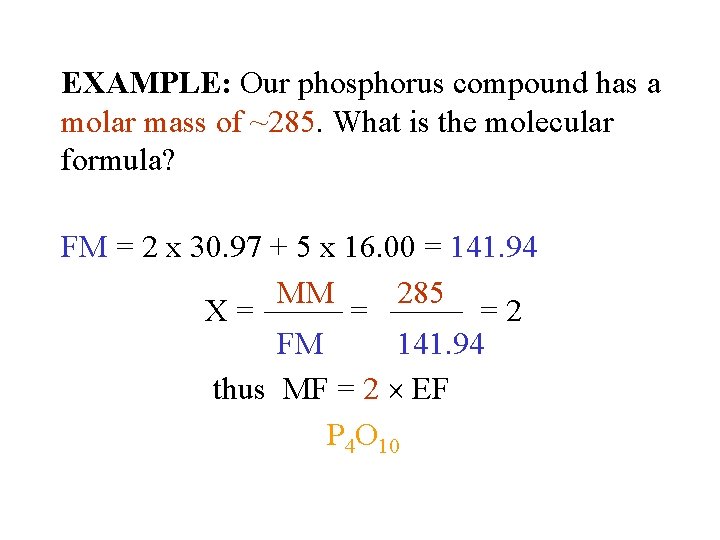 EXAMPLE: Our phosphorus compound has a molar mass of ~285. What is the molecular EXAMPLE: Our phosphorus compound has a molar mass of ~285. What is the molecular