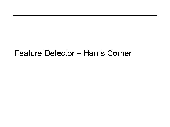 Feature Detector – Harris Corner 