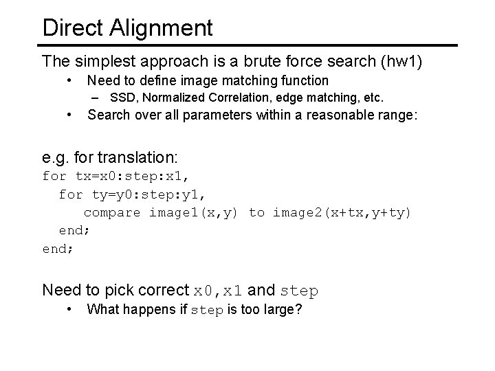 Direct Alignment The simplest approach is a brute force search (hw 1) • Need