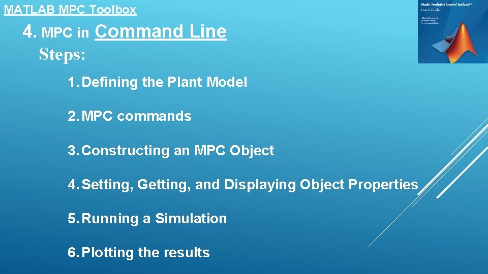 MATLAB MPC Toolbox 4. MPC in Command Line Steps: 1. Defining the Plant Model