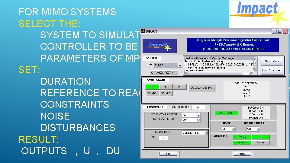 FOR MIMO SYSTEMS SELECT THE: SYSTEM TO SIMULATE CONTROLLER TO BE USED PARAMETERS OF