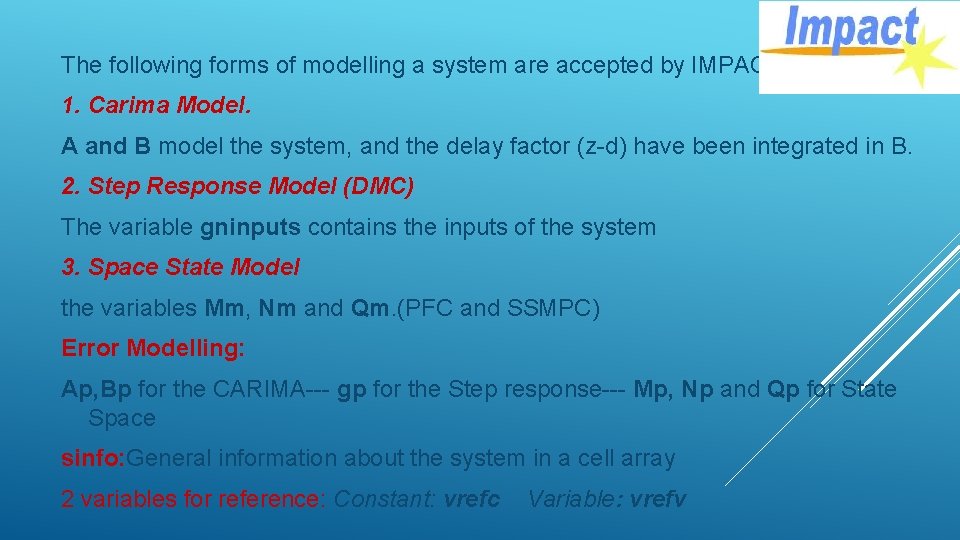 The following forms of modelling a system are accepted by IMPACT. 1. Carima Model.