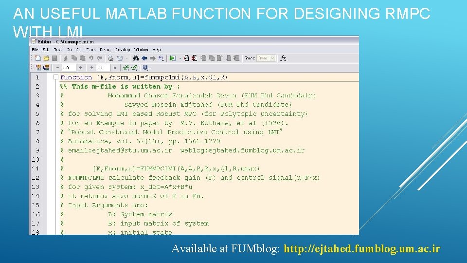 AN USEFUL MATLAB FUNCTION FOR DESIGNING RMPC WITH LMI Available at FUMblog: http: //ejtahed.