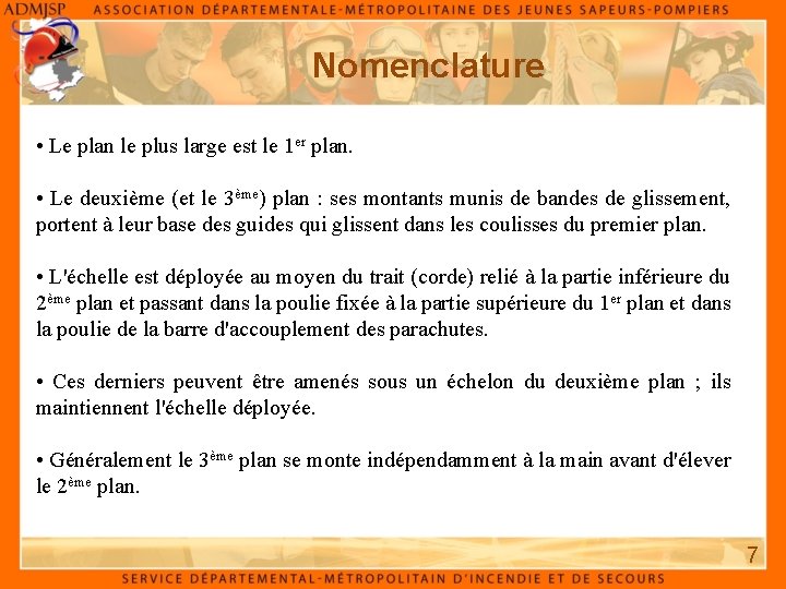 Nomenclature • Le plan le plus large est le 1 er plan. • Le