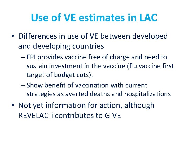 Use of VE estimates in LAC • Differences in use of VE between developed