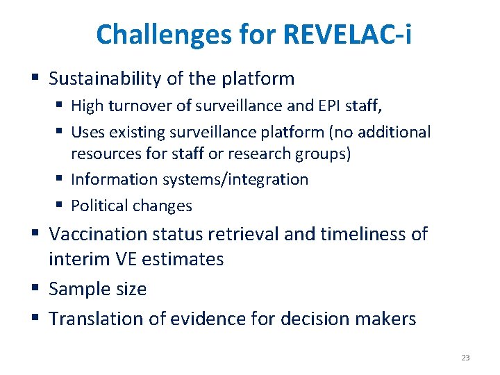 Challenges for REVELAC-i § Sustainability of the platform § High turnover of surveillance and