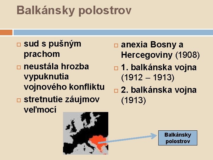 Balkánsky polostrov sud s pušným prachom neustála hrozba vypuknutia vojnového konfliktu stretnutie záujmov veľmocí