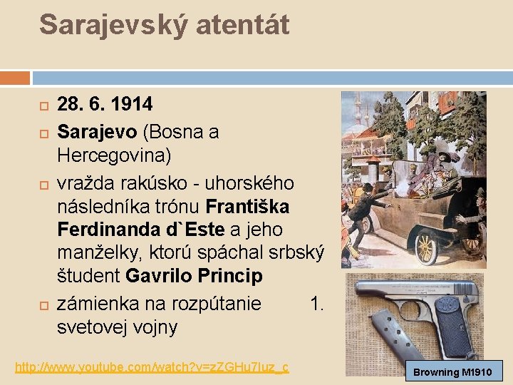 Sarajevský atentát 28. 6. 1914 Sarajevo (Bosna a Hercegovina) vražda rakúsko - uhorského následníka