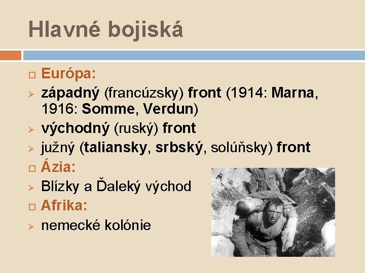 Hlavné bojiská Ø Ø Ø Ø Ø Európa: západný (francúzsky) front (1914: Marna, 1916: