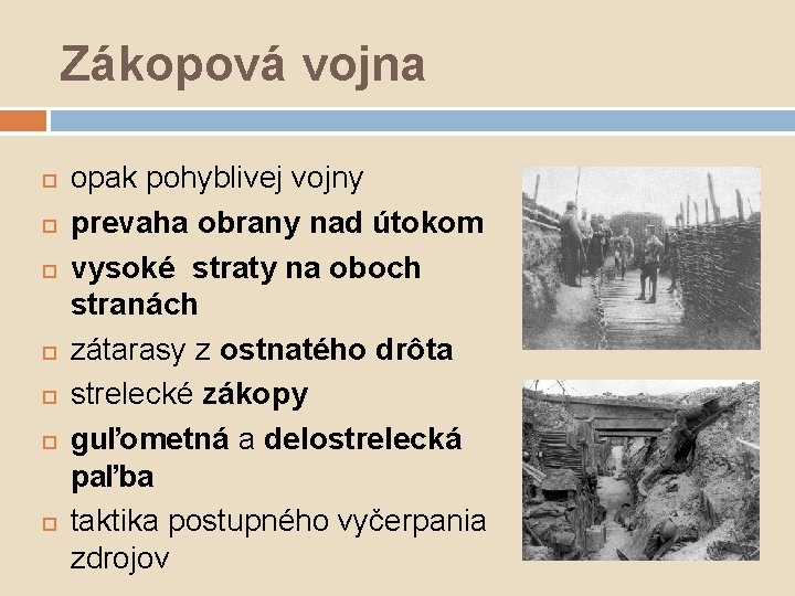 Zákopová vojna opak pohyblivej vojny prevaha obrany nad útokom vysoké straty na oboch stranách