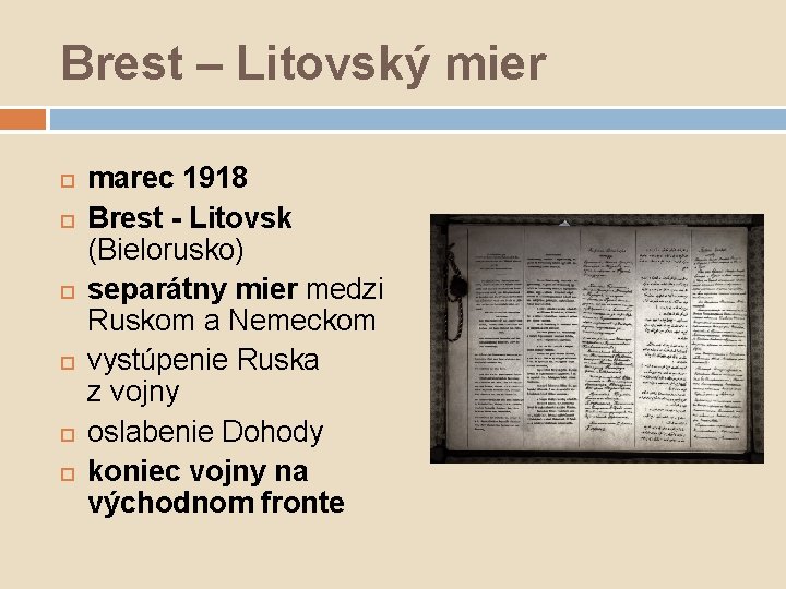 Brest – Litovský mier marec 1918 Brest - Litovsk (Bielorusko) separátny mier medzi Ruskom