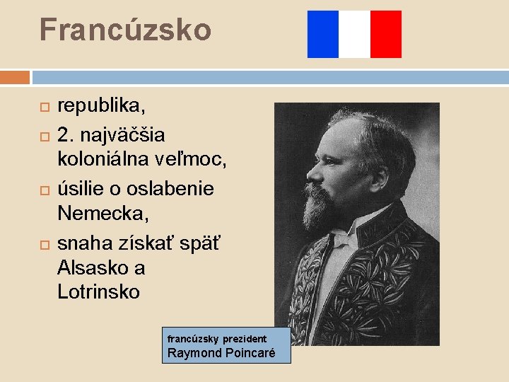 Francúzsko republika, 2. najväčšia koloniálna veľmoc, úsilie o oslabenie Nemecka, snaha získať späť Alsasko