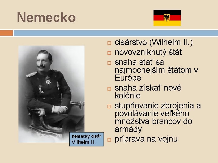 Nemecko nemecký cisár Vilhelm II. cisárstvo (Wilhelm II. ) novovzniknutý štát snaha stať sa