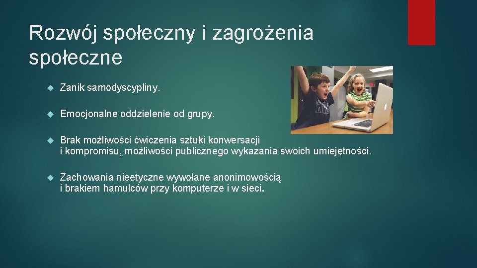 Rozwój społeczny i zagrożenia społeczne Zanik samodyscypliny. Emocjonalne oddzielenie od grupy. Brak możliwości ćwiczenia