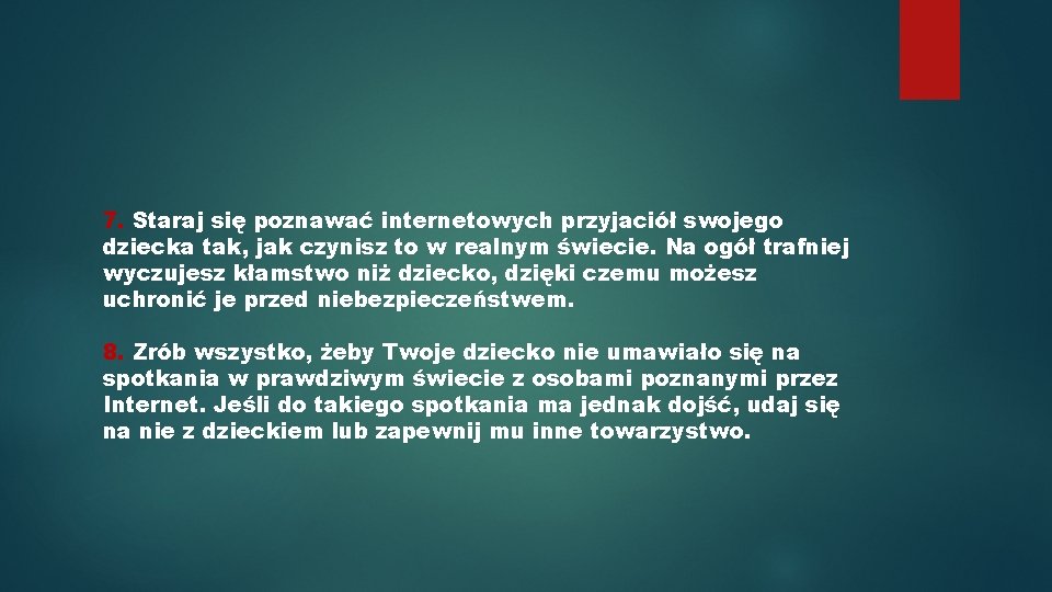 7. Staraj się poznawać internetowych przyjaciół swojego dziecka tak, jak czynisz to w realnym