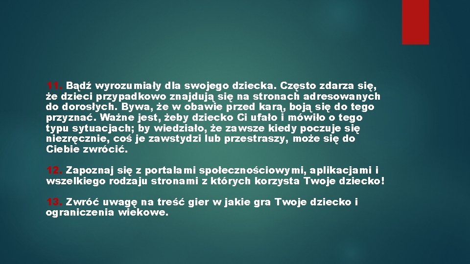 11. Bądź wyrozumiały dla swojego dziecka. Często zdarza się, że dzieci przypadkowo znajdują się