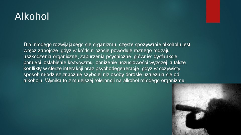 Alkohol Dla młodego rozwijającego się organizmu, częste spożywanie alkoholu jest wręcz zabójcze, gdyż w