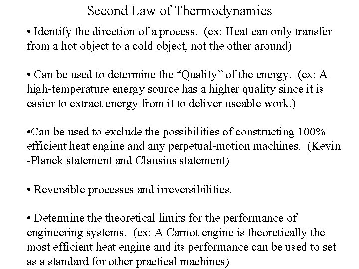 Second Law of Thermodynamics • Identify the direction of a process. (ex: Heat can