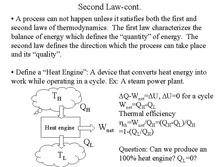 Second Law-cont. • A process can not happen unless it satisfies both the first