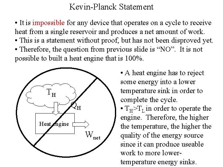 Kevin-Planck Statement • It is impossible for any device that operates on a cycle